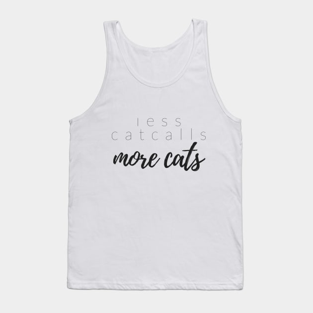 LESS CATCALLS MORE CATS Tank Top by TheMidnightBruja